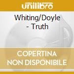 Whiting/Doyle - Truth cd