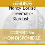 Nancy Louise Freeman - Stardust County cd musicale di Nancy Louise Freeman