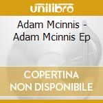 Adam Mcinnis - Adam Mcinnis Ep cd