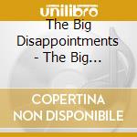 The Big Disappointments - The Big Disappointments cd