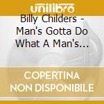 Billy Childers - Man's Gotta Do What A Man's Gotta Do cd