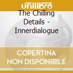The Chilling Details - Innerdialogue cd