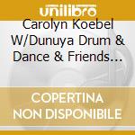 Carolyn Koebel W/Dunuya Drum & Dance & Friends - Kalamazoo Community Rhythm Project, Vol. 1 cd