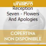 Reception Seven - Flowers And Apologies cd