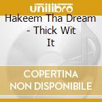 Hakeem Tha Dream - Thick Wit It cd
