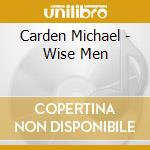 Carden Michael - Wise Men cd