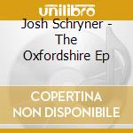 Josh Schryner - The Oxfordshire Ep cd