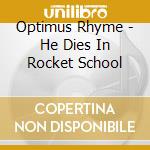 Optimus Rhyme - He Dies In Rocket School cd
