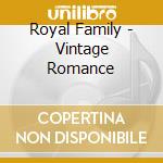 Royal Family - Vintage Romance cd