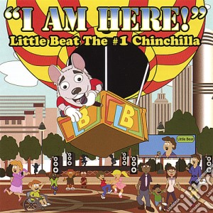 Little Beat The Number 1 Chinchilla - I Am Here! cd musicale di Little Beat The Number 1 Chinchilla