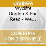 Wycliffe Gordon & Eric Reed - We 2 cd musicale di Wycliffe Gordon & Eric Reed
