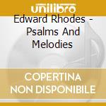 Edward Rhodes - Psalms And Melodies cd