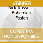 Nick Rossos - Bohemian Fusion cd