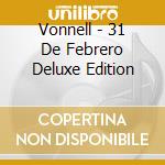 Vonnell - 31 De Febrero Deluxe Edition cd