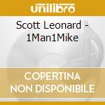 Scott Leonard - 1Man1Mike cd musicale di Scott Leonard