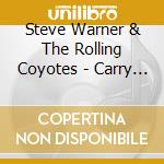 Steve Warner & The Rolling Coyotes - Carry On cd musicale di Steve Warner & The Rolling Coyotes