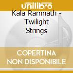 Kala Ramnath - Twilight Strings cd