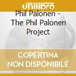 Phil Palonen - The Phil Palonen Project cd
