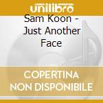Sam Koon - Just Another Face cd
