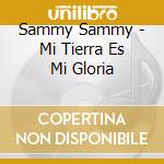 Sammy Sammy - Mi Tierra Es Mi Gloria cd
