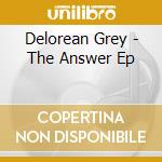 Delorean Grey - The Answer Ep cd