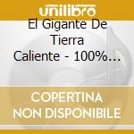 El Gigante De Tierra Caliente - 100% Solo Para Ti cd