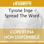 Tyrone Inge - Spread The Word cd musicale di Tyrone Inge