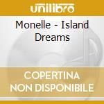 Monelle - Island Dreams cd musicale di Monelle