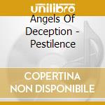 Angels Of Deception - Pestilence cd musicale di Angels Of Deception