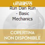 Run Dan Run - Basic Mechanics cd musicale di Run Dan Run