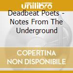 Deadbeat Poets - Notes From The Underground cd