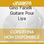 Gino Fanelli - Guitare Pour Liya cd