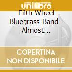Fifth Wheel Bluegrass Band - Almost Bluegrass cd