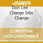 Don Lee - Change Into Change cd