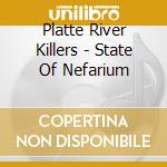 Platte River Killers - State Of Nefarium cd