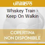 Whiskey Train - Keep On Walkin cd