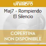 Maj7 - Rompiendo El Silencio cd