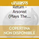 Return - Arsonist (Plays The Architect) cd