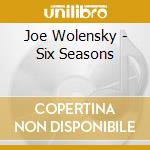 Joe Wolensky - Six Seasons cd