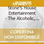 Stone'S House Entertainment - The Alcoholic, The Addict, The Apostle cd musicale di Stone'S House Entertainment