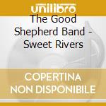 The Good Shepherd Band - Sweet Rivers cd