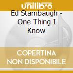 Ed Stambaugh - One Thing I Know cd
