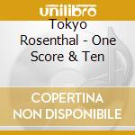 Tokyo Rosenthal - One Score & Ten cd