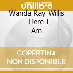 Wanda Ray Willis - Here I Am cd
