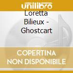 Loretta Bilieux - Ghostcart cd