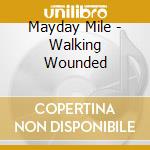 Mayday Mile - Walking Wounded cd
