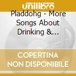 Pladdohg - More Songs About Drinking & Fighting cd