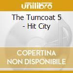 The Turncoat 5 - Hit City cd