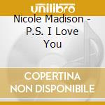 Nicole Madison - P.S. I Love You cd