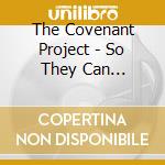 The Covenant Project - So They Can ...Dream cd musicale di The Covenant Project